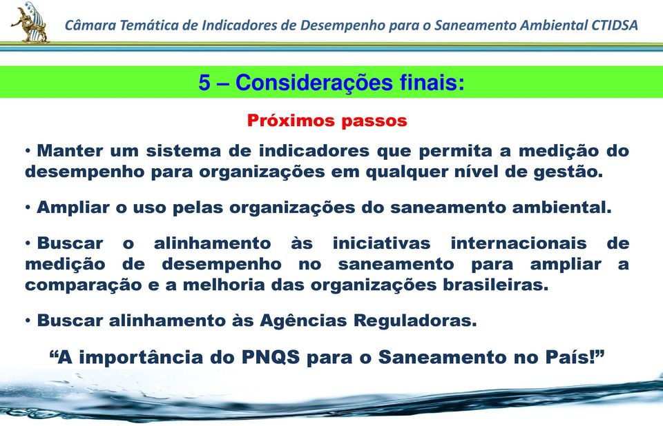 Buscar o alinhamento às iniciativas internacionais de medição de desempenho no saneamento para ampliar a comparação