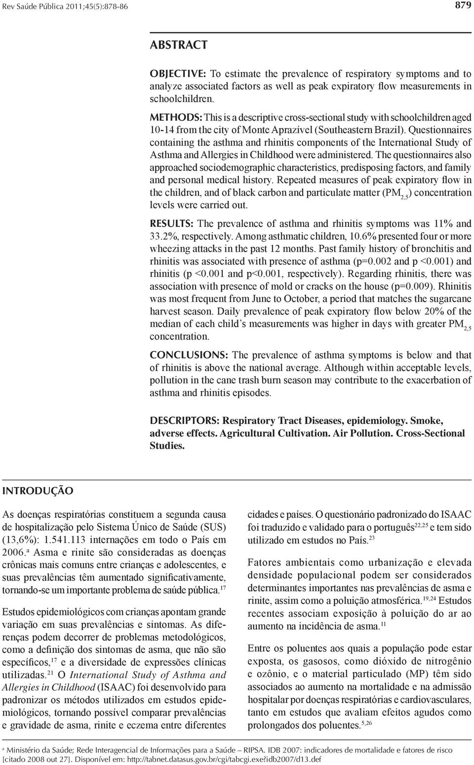 Questionnaires containing the asthma and rhinitis components of the International Study of Asthma and Allergies in Childhood were administered.