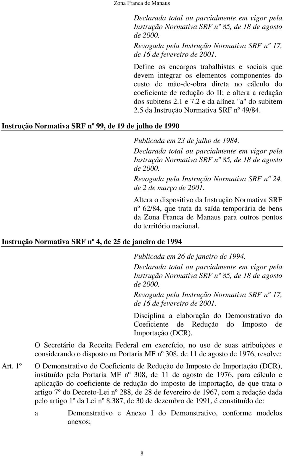 Define os encargos trabalhistas e sociais que devem integrar os elementos componentes do custo de mão-de-obra direta no cálculo do coeficiente de redução do ; e altera a redação dos subitens 2.1 e 7.