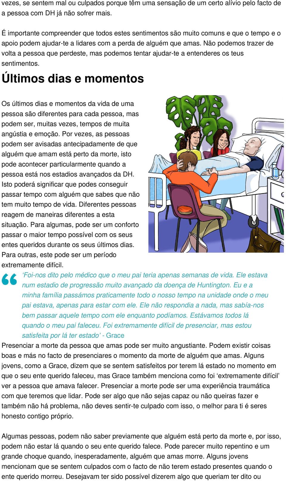 Não podemos trazer de volta a pessoa que perdeste, mas podemos tentar ajudar-te a entenderes os teus sentimentos.