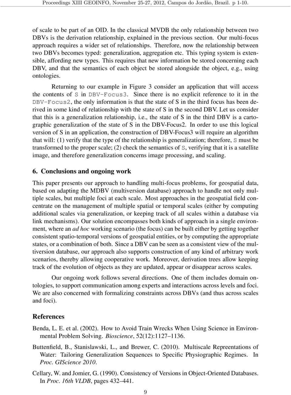 Therefore, now the relationship between two DBVs becomes typed: generalization, aggregation etc. This typing system is extensible, affording new types.