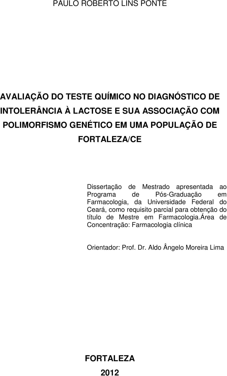 Pós-Graduação em Farmacologia, da Universidade Federal do Ceará, como requisito parcial para obtenção do título de