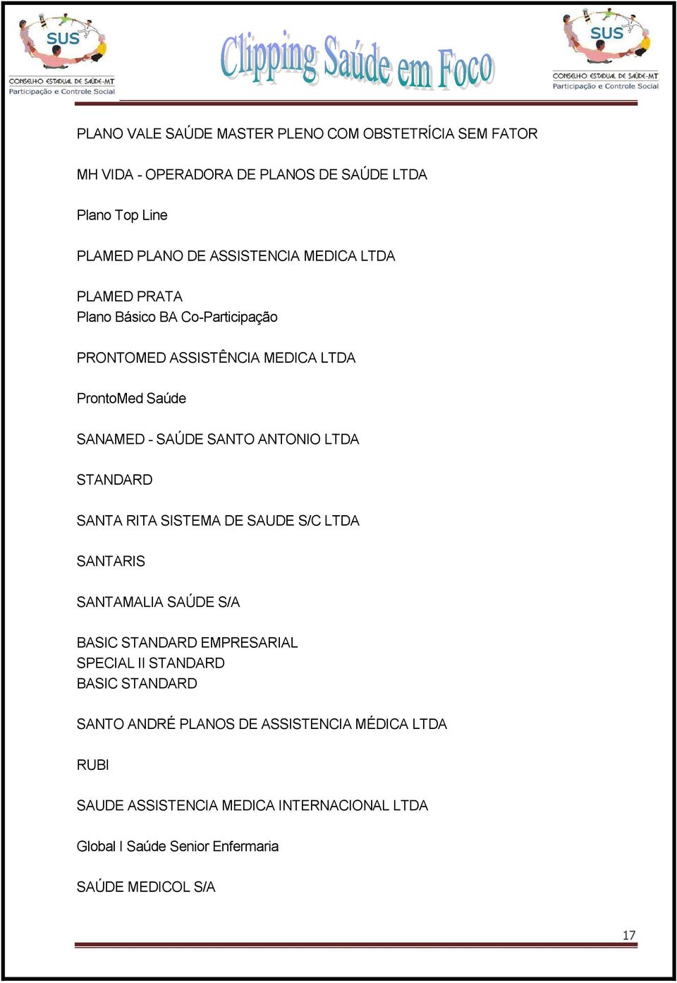 STANDARD SANTA RITA SISTEMA DE SAUDE S/C LTDA SANTARIS SANTAMALIA SAÚDE S/A BASIC STANDARD EMPRESARIAL SPECIAL II STANDARD BASIC STANDARD