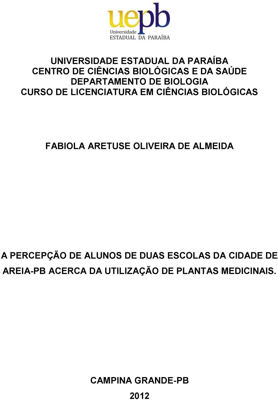 FABIOLA ARETUSE OLIVEIRA DE ALMEIDA A PERCEPÇÃO DE ALUNOS DE DUAS ESCOLAS DA