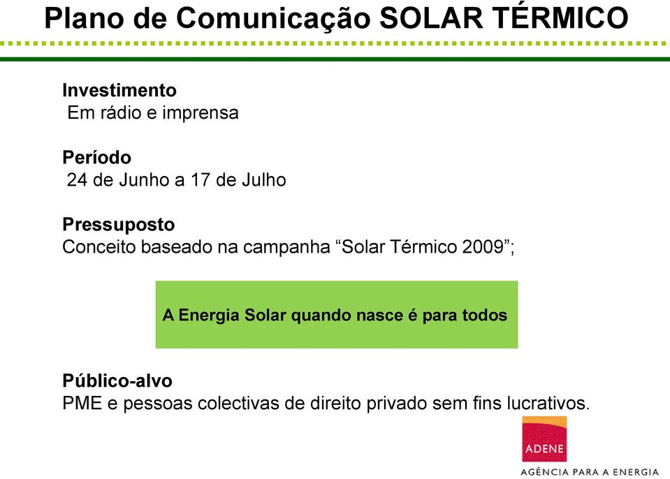 campanha Solar Térmico 2009 ; A Energia Solar quando nasce é para todos