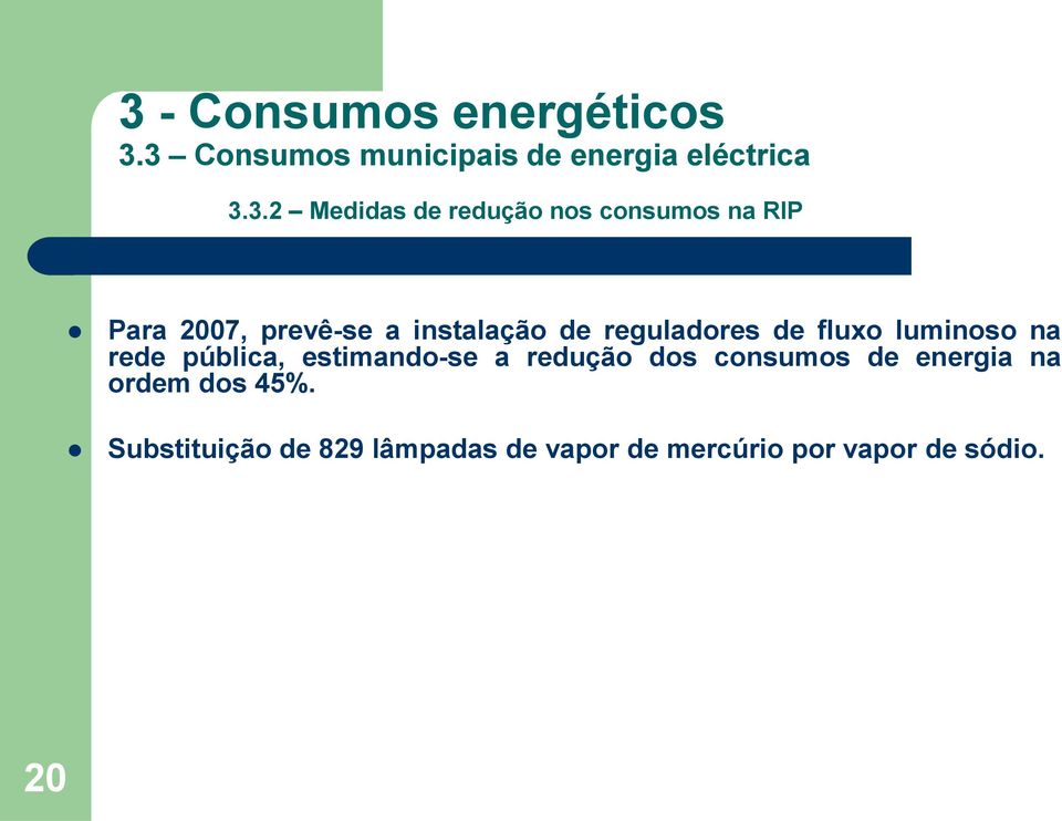 fluxo luminoso na rede pública, estimando-se a redução dos consumos de energia na