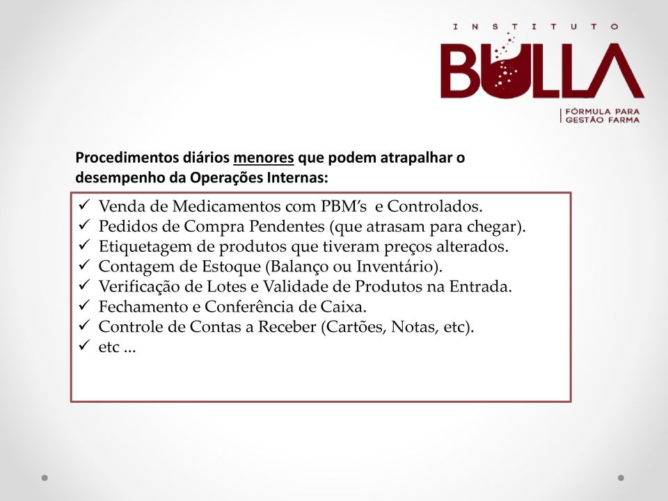 Etiquetagem de produtos que tiveram preços alterados. Contagem de Estoque (Balanço ou Inventário).