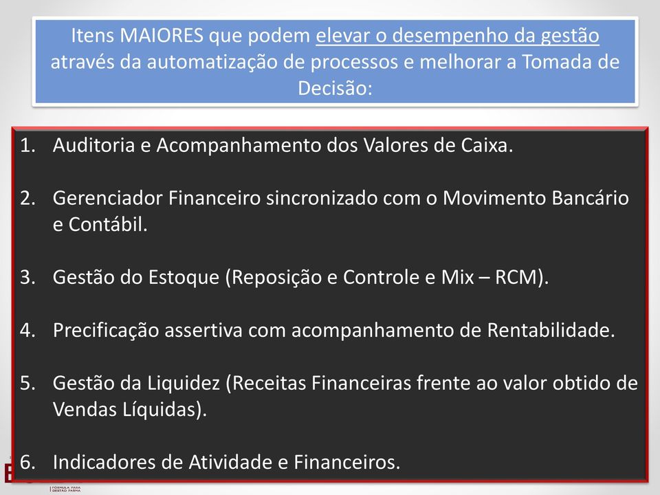 Gerenciador Financeiro sincronizado com o Movimento Bancário e Contábil. 3.