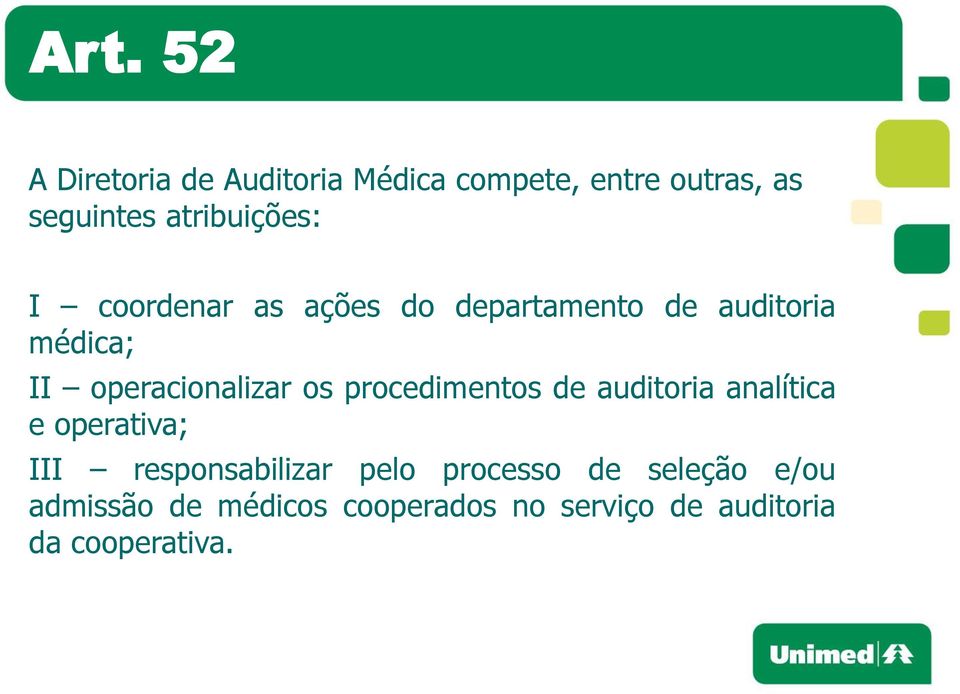 operacionalizar os procedimentos de auditoria analítica e operativa; III