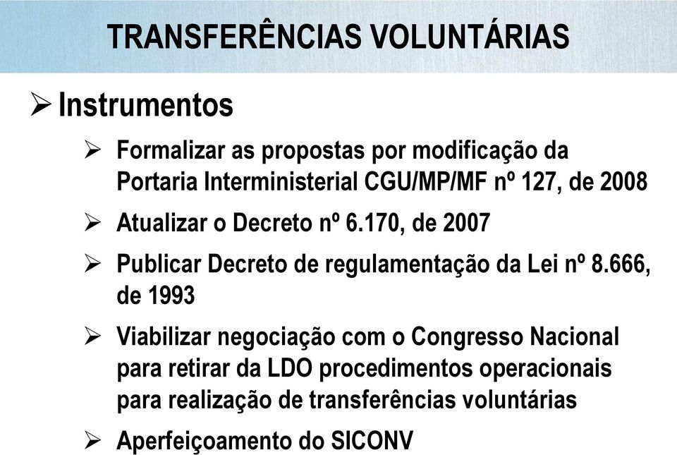 170, de 2007 Publicar Decreto de regulamentação da Lei nº 8.