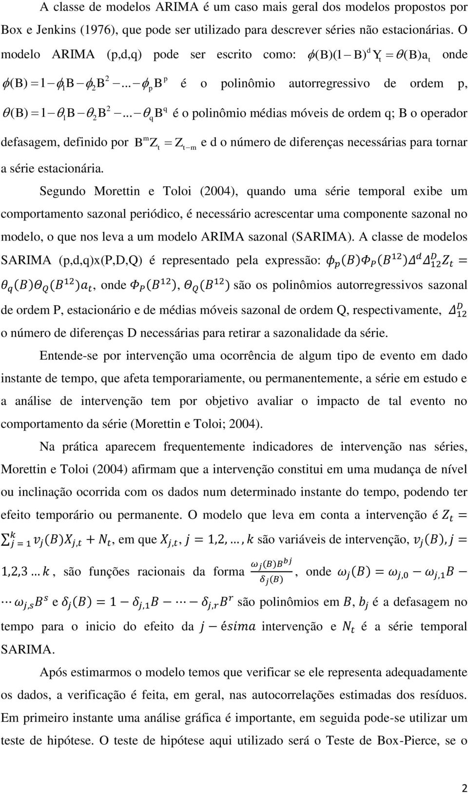 .. qb é o polinômio médias móveis de ordem q; B o operador defasagem, definido por a série estacionária.