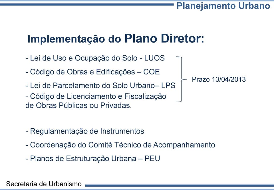 Licenciamento e Fiscalização de Obras Públicas ou Privadas.