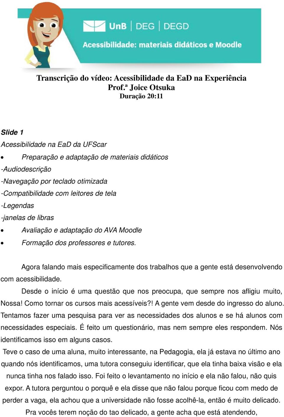 tela -Legendas -janelas de libras Avaliação e adaptação do AVA Moodle Formação dos professores e tutores.