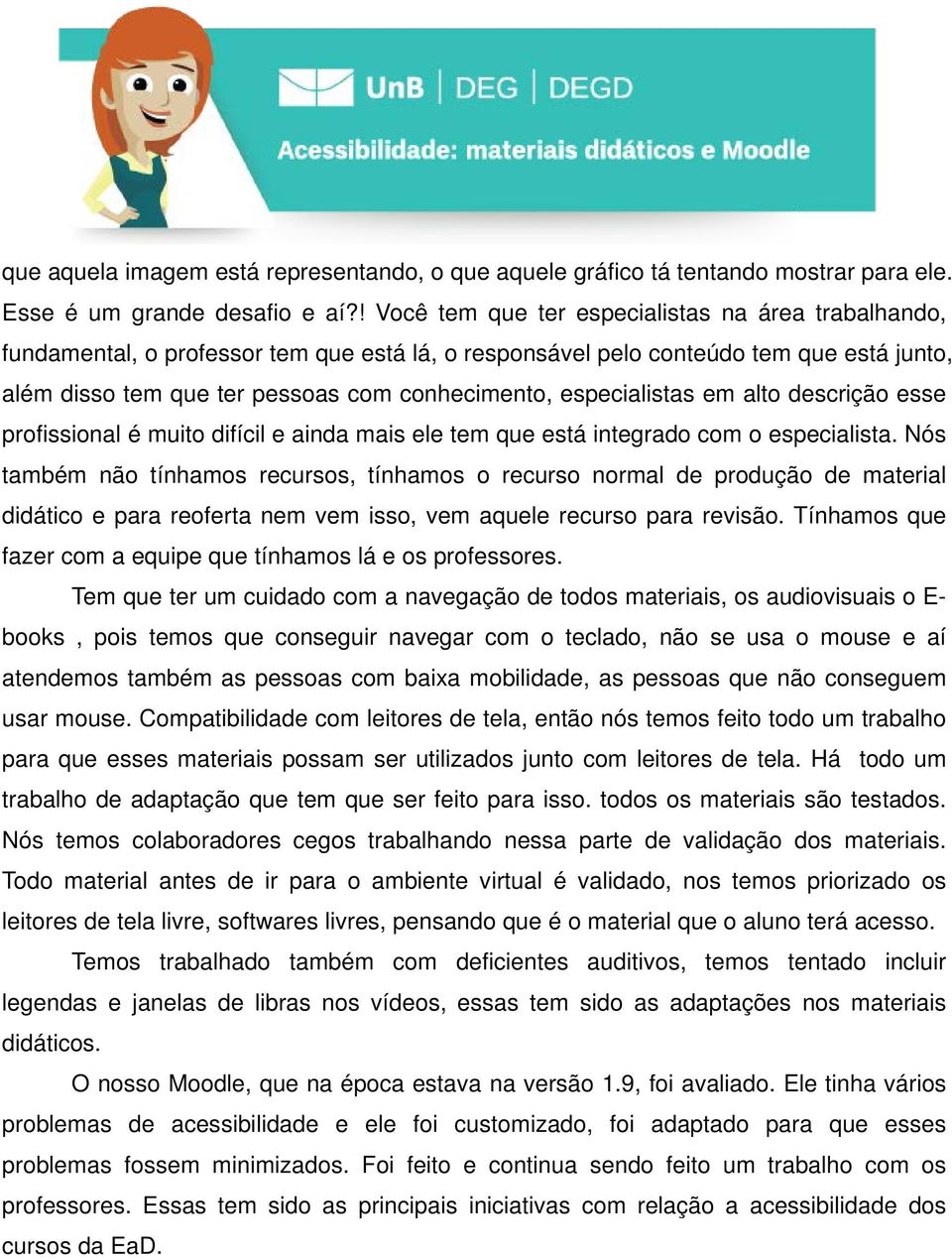 especialistas em alto descrição esse profissional é muito difícil e ainda mais ele tem que está integrado com o especialista.