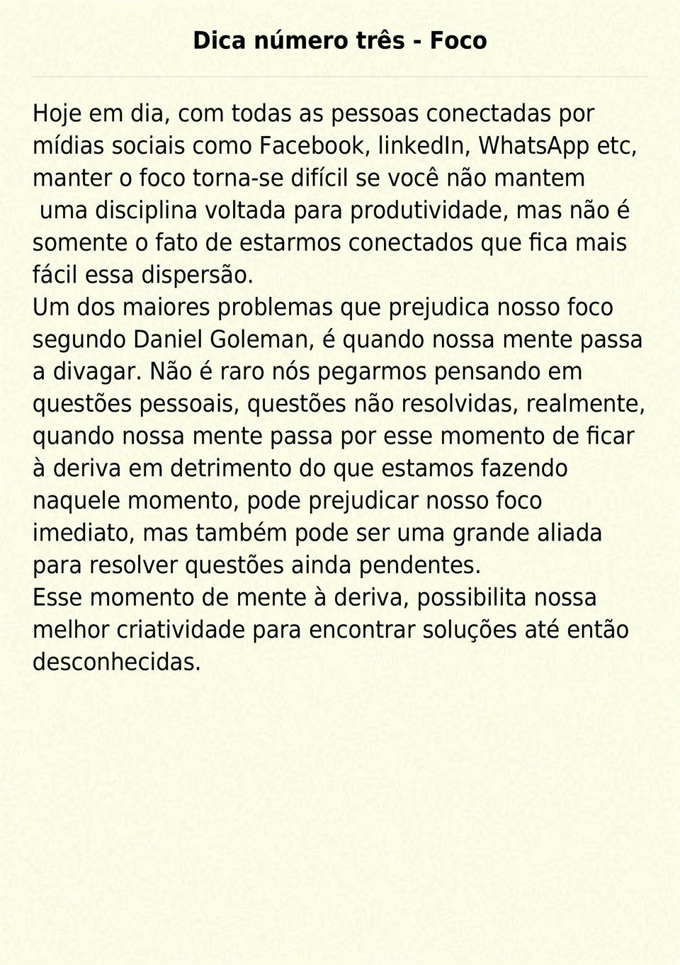 Um dos maiores problemas que prejudica nosso foco segundo Daniel Goleman, é quando nossa mente passa a divagar.