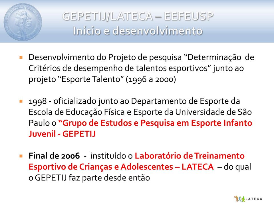 Esporte da Universidade de São Paulo o Grupo de Estudos e Pesquisa em Esporte Infanto Juvenil - GEPETIJ Final de 2006