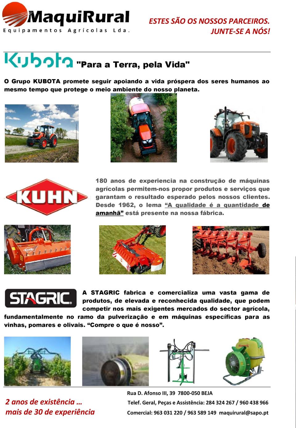 180 anos de experiencia na construção de máquinas agrícolas permitem-nos propor produtos e serviços que garantam o resultado esperado pelos nossos clientes.