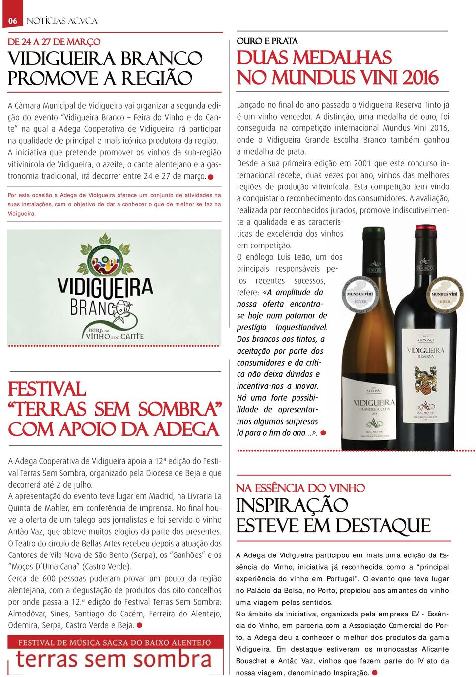 A iniciativa que pretende promover os vinhos da sub-região vitivinícola de Vidigueira, o azeite, o cante alentejano e a gastronomia tradicional, irá decorrer entre 24 e 27 de março.