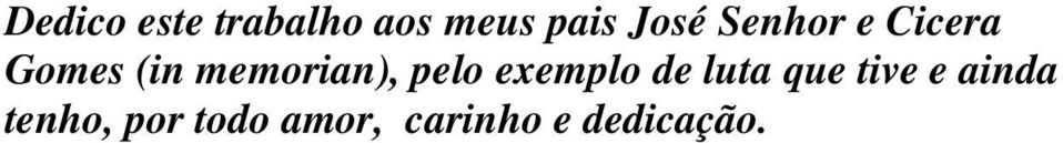 pelo exemplo de luta que tive e ainda