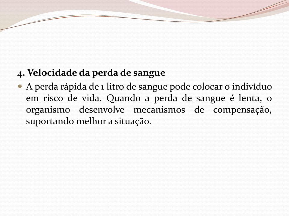 vida. Quando a perda de sangue é lenta, o organismo