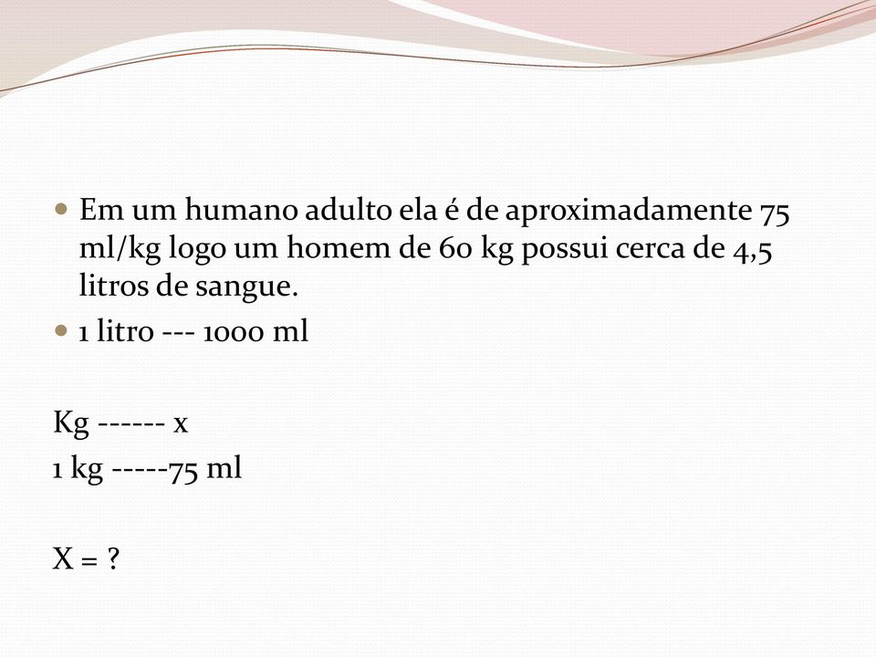 60 kg possui cerca de 4,5 litros de