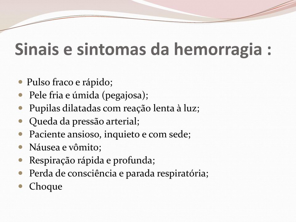 pressão arterial; Paciente ansioso, inquieto e com sede; Náusea e