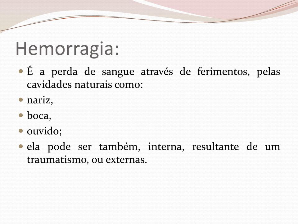 nariz, boca, ouvido; ela pode ser também,