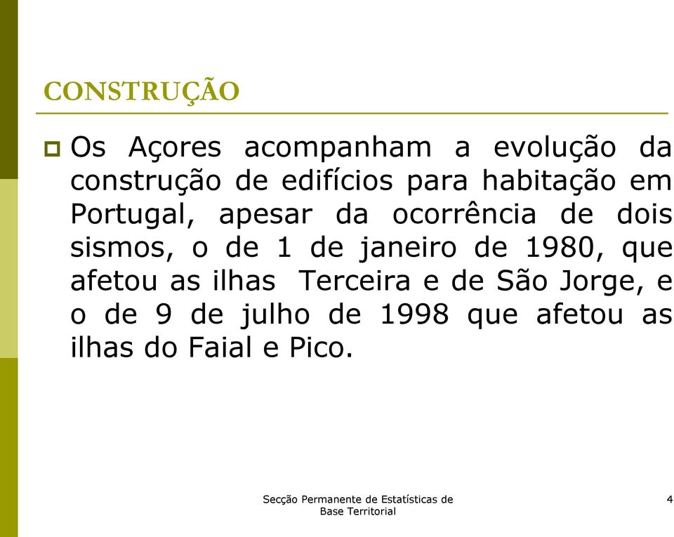 sismos, o de 1 de janeiro de 1980, que afetou as ilhas Terceira e