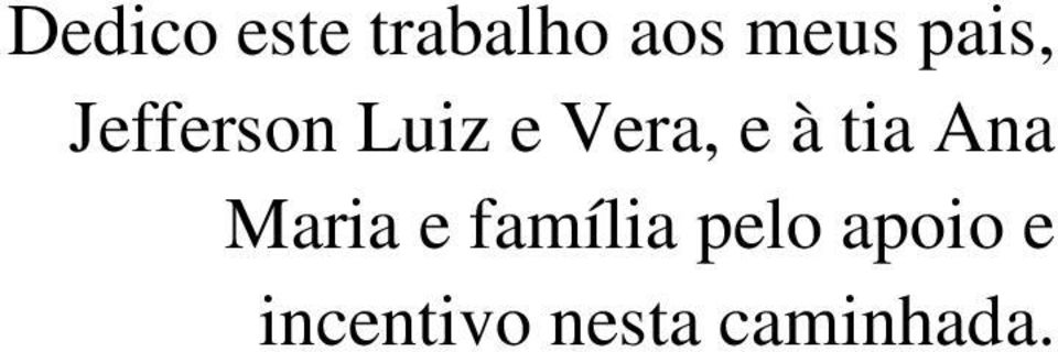 à tia Ana Maria e família pelo