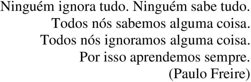 Todos nós sabemos alguma coisa.