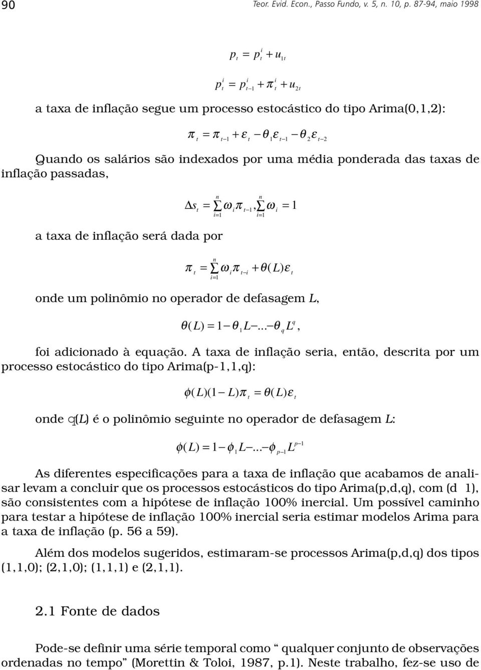 passadas, a axa de nflação será dada por n n s ωπ, = = = ω = n π = ω π + θ( L) ε = onde um polnômo no operador de defasagem L, q θ( L) = θ L... θ L, fo adconado à equação.