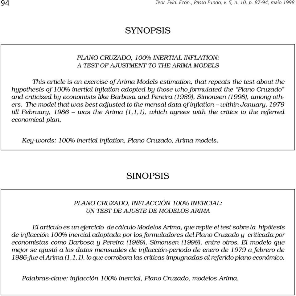 nflaon adoped by hose who formulaed he Plano Cruzado and crczed by economss lke Barbosa and Perera (989), Smonsen (998), among ohers.