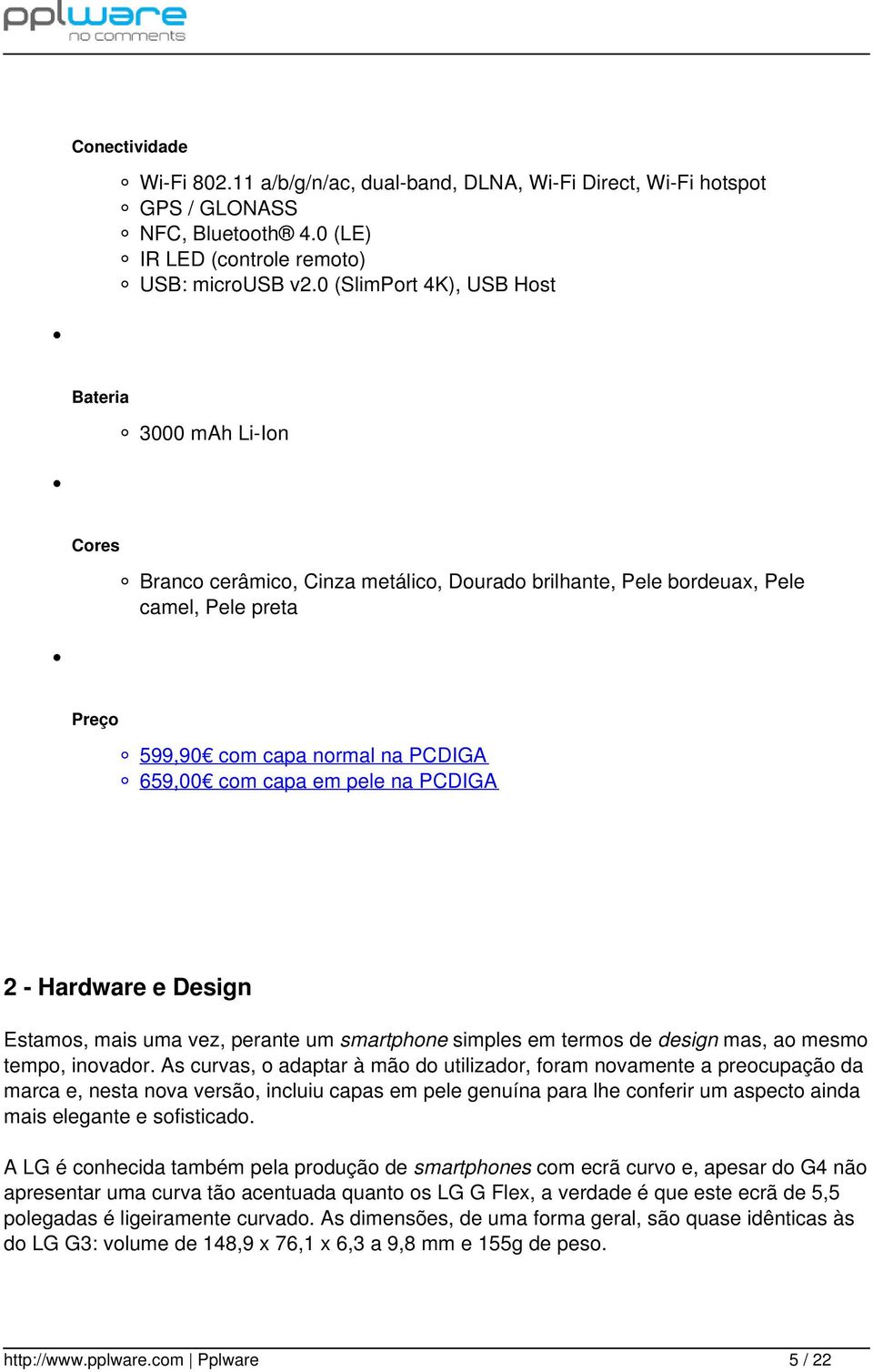 capa em pele na PCDIGA 2 - Hardware e Design Estamos, mais uma vez, perante um smartphone simples em termos de design mas, ao mesmo tempo, inovador.