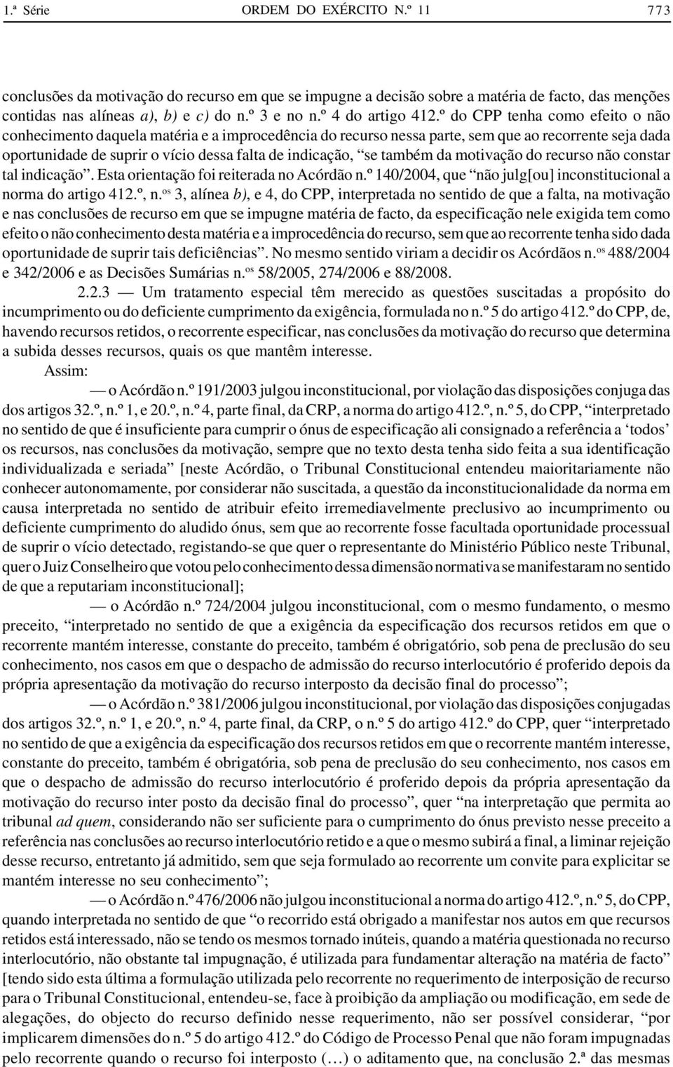 º do CPP tenha como efeito o não conhecimento daquela matéria e a improcedência do recurso nessa parte, sem que ao recorrente seja dada oportunidade de suprir o vício dessa falta de indicação, se