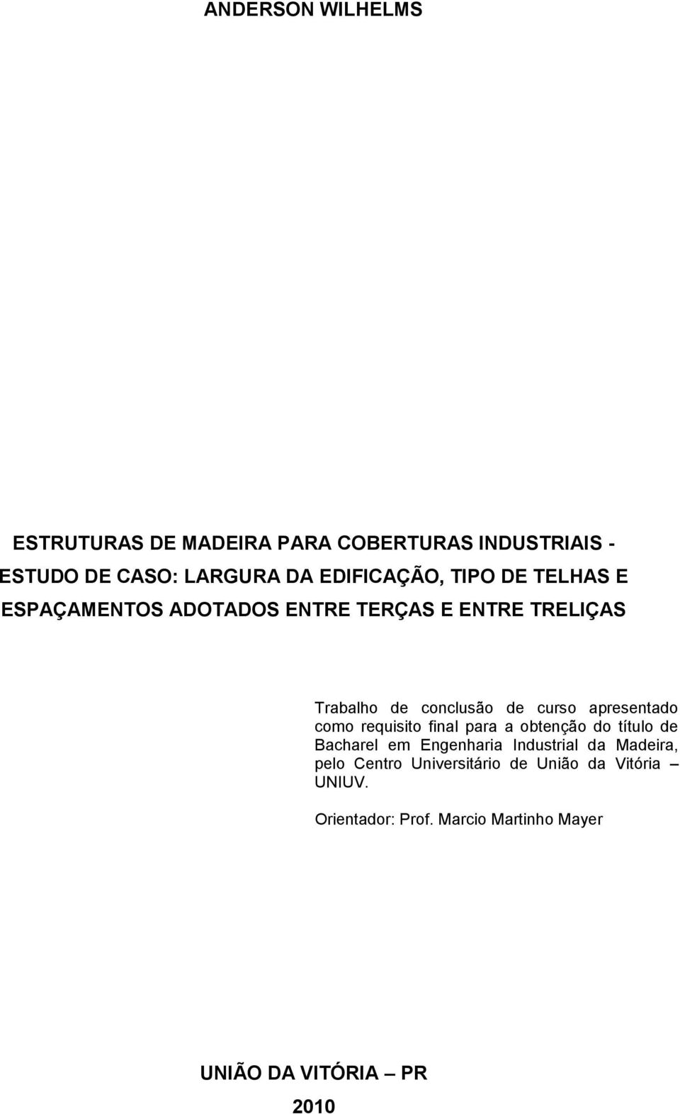 apresentado como requisito final para a obtenção do título de Bacharel em Engenharia Industrial da Madeira,