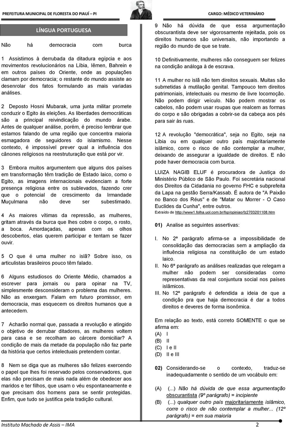 As liberdades democráticas são a principal reivindicação do mundo árabe.