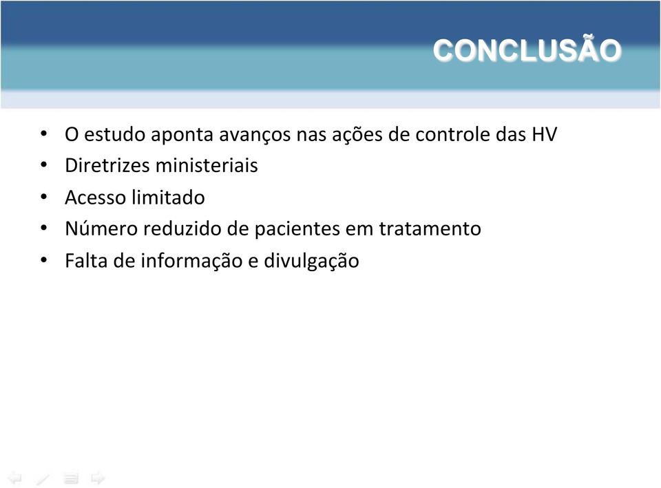 Acesso limitado Número reduzido de pacientes