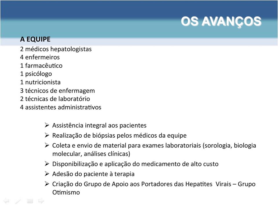 equipe Coleta e envio de material para exames laboratoriais (sorologia, biologia molecular, análises clínicas) Disponibilização e