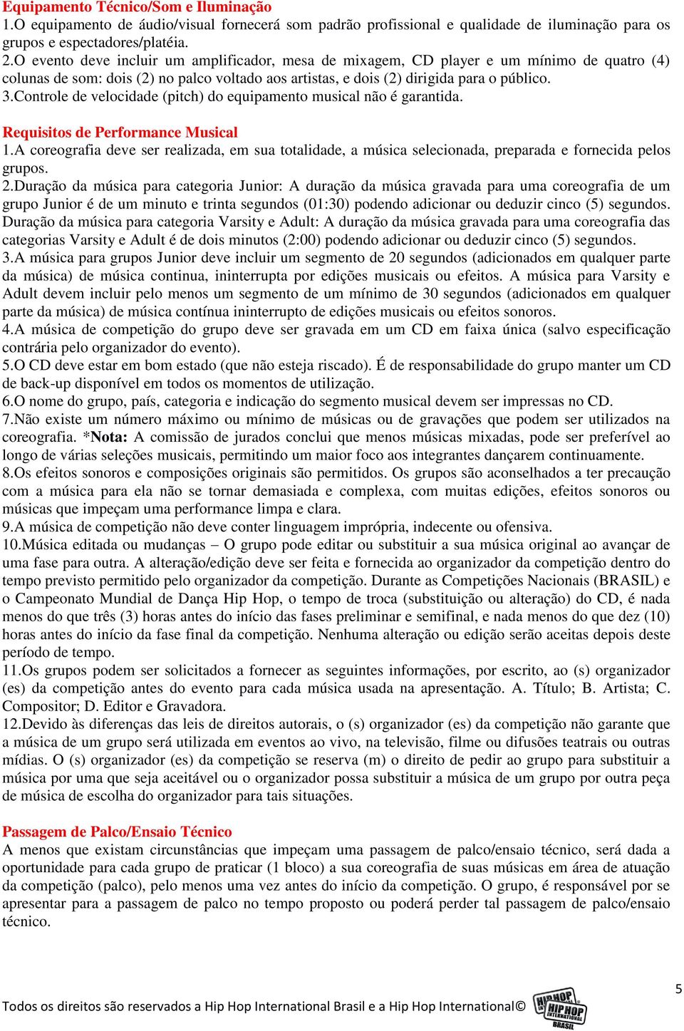 Controle de velocidade (pitch) do equipamento musical não é garantida. Requisitos de Performance Musical 1.