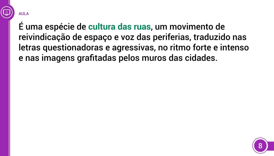 nas letras questionadoras e agressivas, no ritmo forte