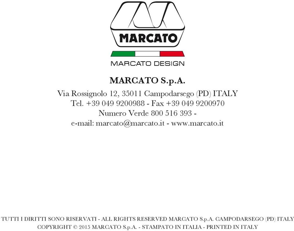 marcato@marcato.it - www.marcato.it TUTTI I DIRITTI SONO RISERVATI - ALL RIGHTS RESERVED MARCATO S.