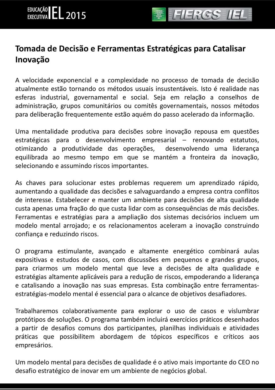 Seja em relação a conselhos de administração, grupos comunitários ou comitês governamentais, nossos métodos para deliberação frequentemente estão aquém do passo acelerado da informação.