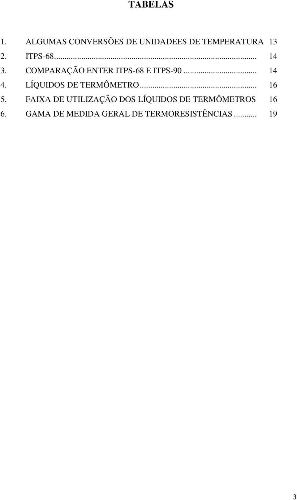 LÍQUIDOS DE TERMÔMETRO... 16 5.