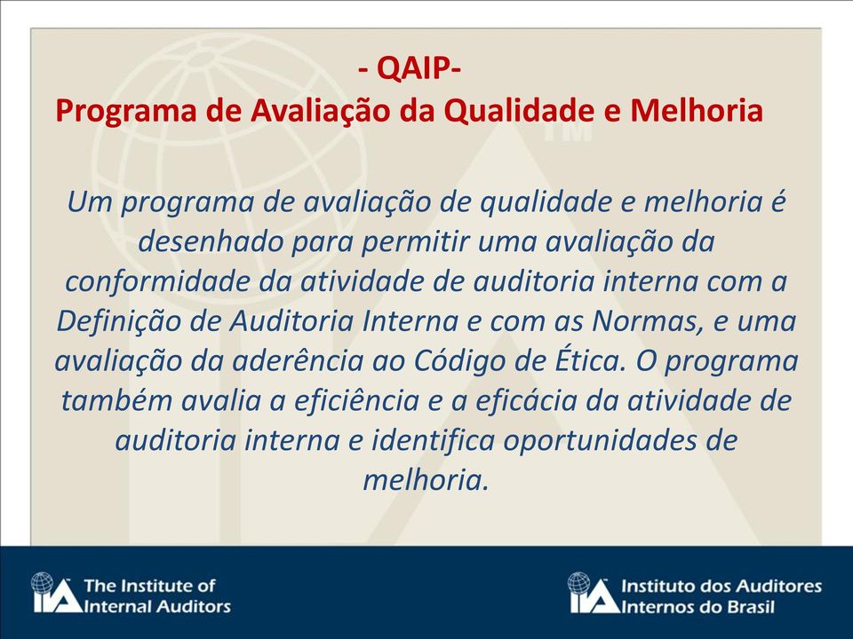 de Auditoria Interna e com as Normas, e uma avaliação da aderência ao Código de Ética.