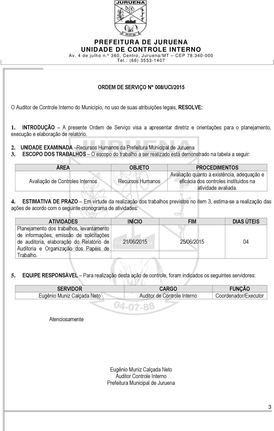 UNIDADE EXAMINADA Recursos Humanos da Prefeitura Municipal de Juruena 3.