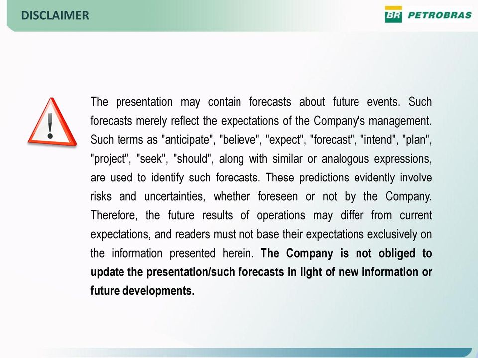 forecasts. These predictions evidently involve risks and uncertainties, whether foreseen or not by the Company.