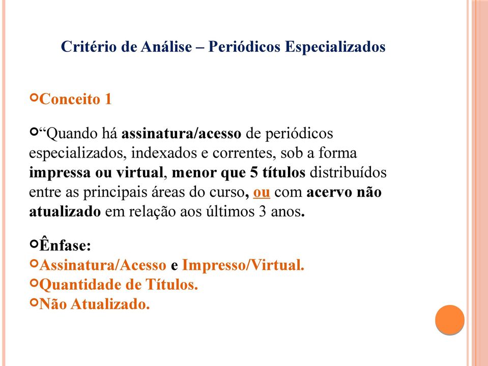 títulos distribuídos entre as principais áreas do curso, ou com acervo não atualizado em