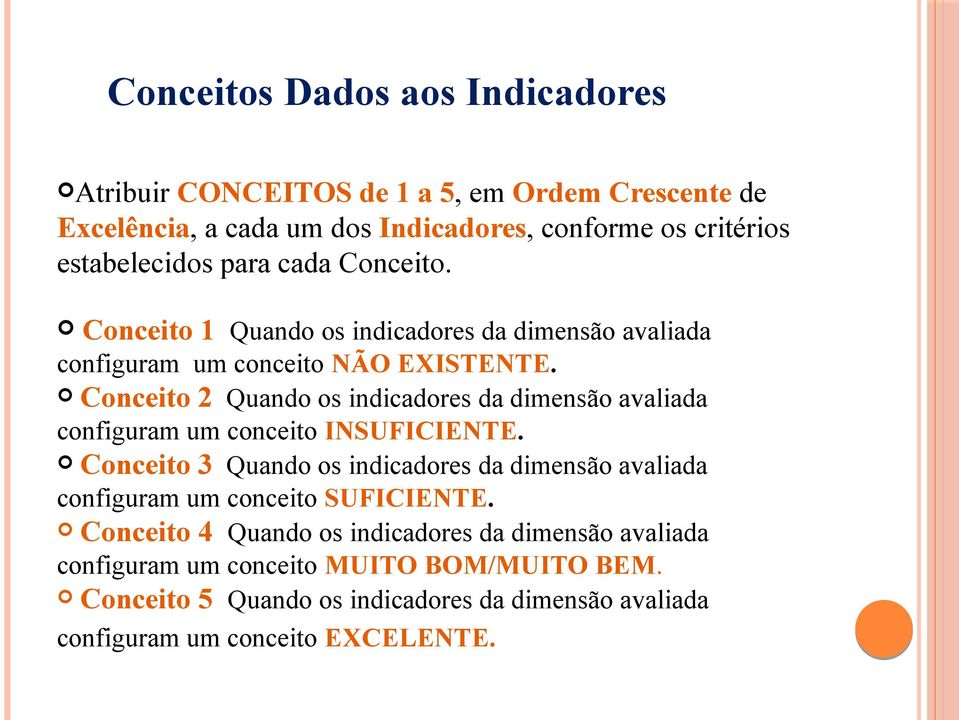 Conceito 2 Quando os indicadores da dimensão avaliada configuram um conceito INSUFICIENTE.