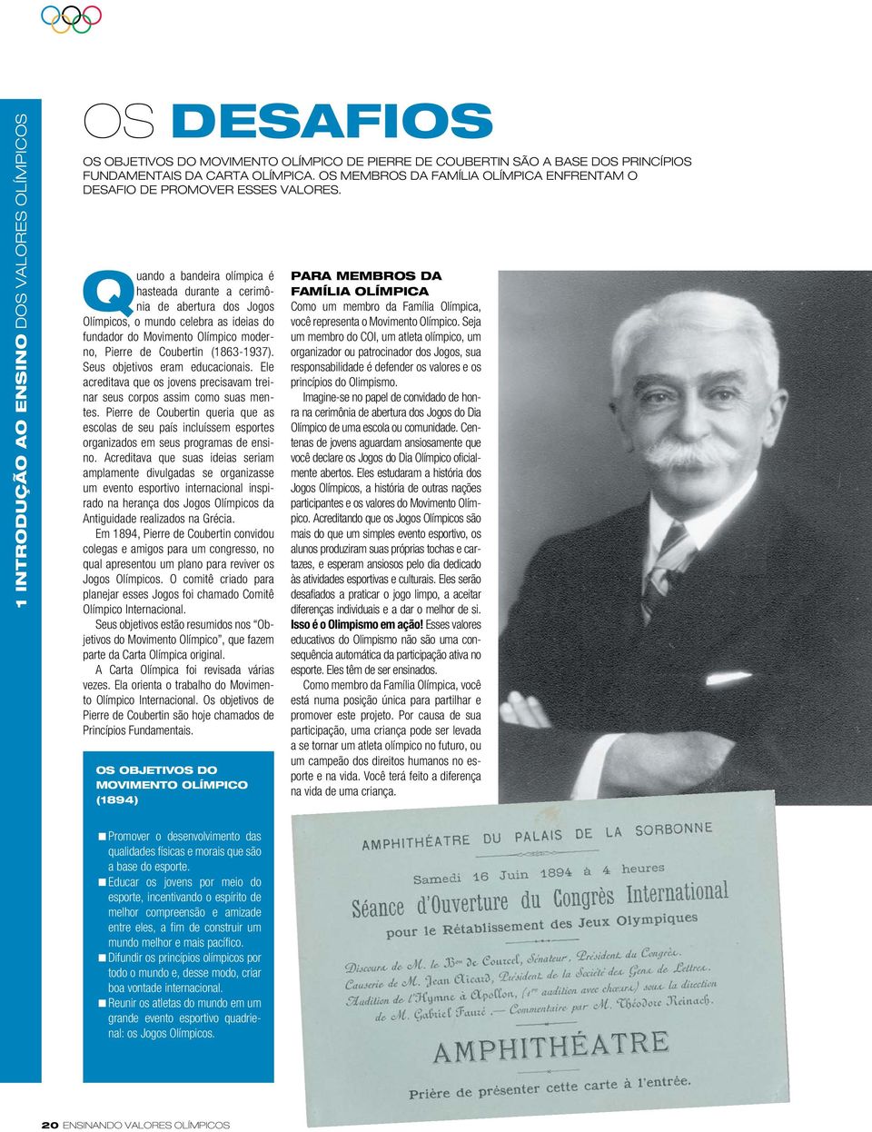 Quando a bandeira olímpica é hasteada durante a cerimônia de abertura dos Jogos Olímpicos, o mundo celebra as ideias do fundador do Movimento Olímpico moderno, Pierre de Coubertin (1863-1937).