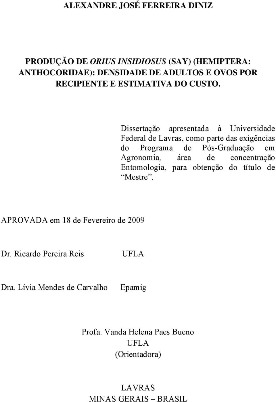 Dissertação apresentada à Universidade Federal de Lavras, como parte das exigências do Programa de Pós-Graduação em Agronomia, área